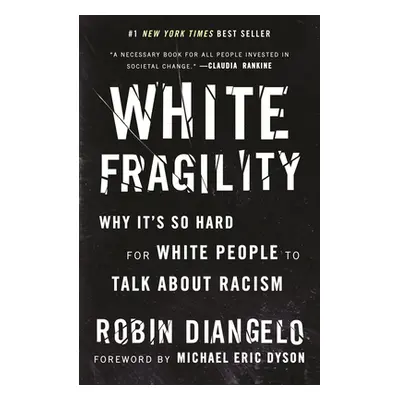 "White Fragility: Why It's So Hard for White People to Talk about Racism" - "" ("Diangelo Robin"