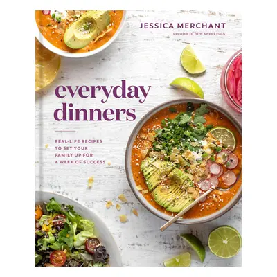 Everyday Dinners: Real-Life Recipes to Set Your Family Up for a Week of Success: A Cookbook (Mer