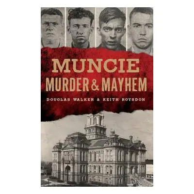 "Muncie Murder & Mayhem" - "" ("Walker Douglas")