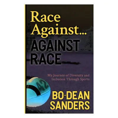 "Race Against ... Against Race: My Journey of Diversity and Inclusion Through Sports" - "" ("San