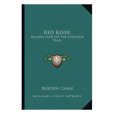 "Red River: Blazing Guns on the Chisholm Trail" - "" ("Chase Borden")