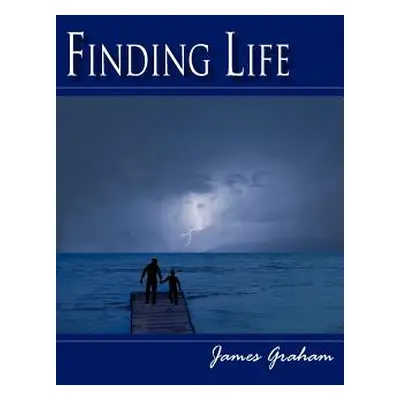 "Finding Life" - "" ("Graham James")