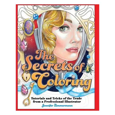 "The Secrets of Coloring: Tutorials and Tricks of the Trade from a Professional Illustrator" - "