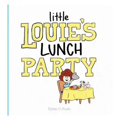 "Little Louie's Lunch Party" - "" ("Rush Dylan")