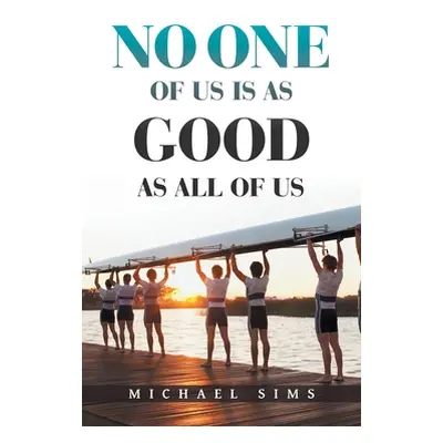 "No One of Us Is as Good as All of Us" - "" ("Sims Michael")