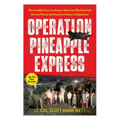 "Operation Pineapple Express: The Incredible Story of a Group of Americans Who Undertook One Las