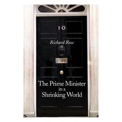 "The Prime Minister in a Shrinking World" - "" ("Rose Richard")