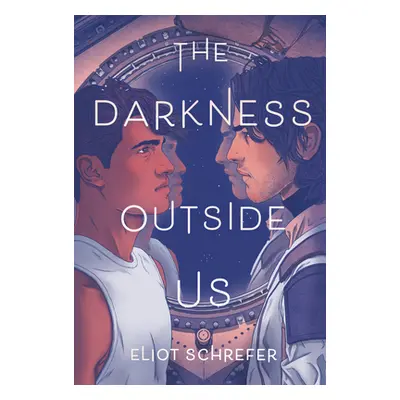 "The Darkness Outside Us" - "" ("Schrefer Eliot")