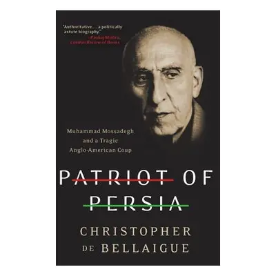 "Patriot of Persia" - "" ("De Bellaigue Christopher")