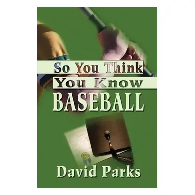 "So You Think You Know Baseball" - "" ("Parks David")