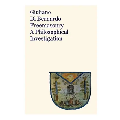 "Freemasonry: A Philosophical Investigation" - "" ("Di Bernardo Giuliano")