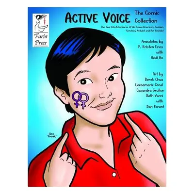 "Active Voice The Comic Collection: The Real Life Adventures Of An Asian-American, Lesbian, Femi