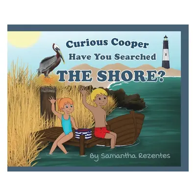 "Curious Cooper Have You Searched the Shore?" - "" ("Rezentes Samantha")