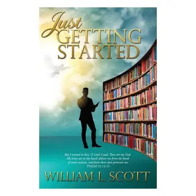 "Just Getting Started" - "" ("Scott William L.")