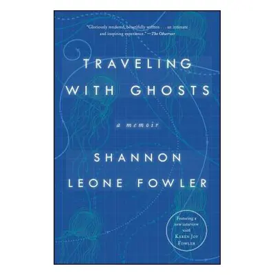 "Traveling with Ghosts: A Memoir" - "" ("Fowler Shannon Leone")