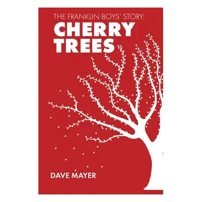 "The Franklin Boys' Story: Cherry Trees" - "" ("Mayer Dave")