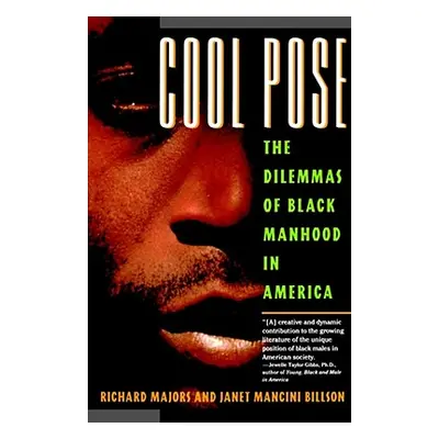 "Cool Pose: The Dilemma of Black Manhood in America" - "" ("Majors Richard")