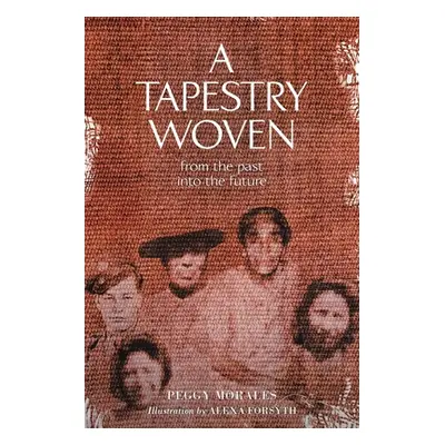 "A Tapestry Woven: From the past into the future" - "" ("Morales Peggy")