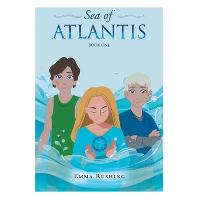 "Sea of Atlantis: Book One" - "" ("Rushing Emma")