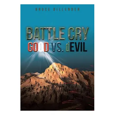 "Battle Cry: GOOD vs. dEVIL" - "" ("Dillender Bruce")