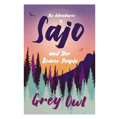 "The Adventures of Sajo and Her Beaver People" - "" ("Owl Grey")