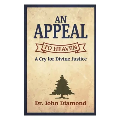 "An Appeal to Heaven: A Cry for Divine Justice" - "" ("Diamond John")