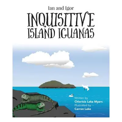 "Ian and Igor: Inquisitive Island Iguanas" - "" ("Myers Chloricia Lake")