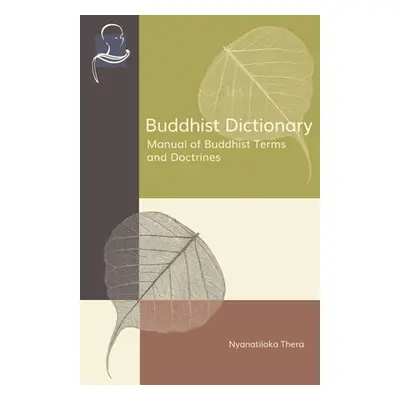 "Buddhist Dictionary: Manual of Buddhist Terms and Doctrines" - "" ("Thera Nyanaponika")