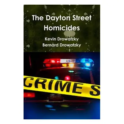 "The Dayton Street Homicides" - "" ("Drowatzky Kevin")