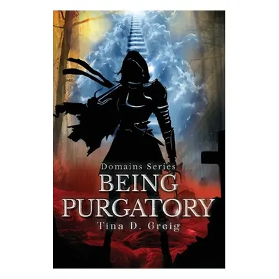 "Domains Series: Being Purgatory" - "" ("Greig Tina D.")