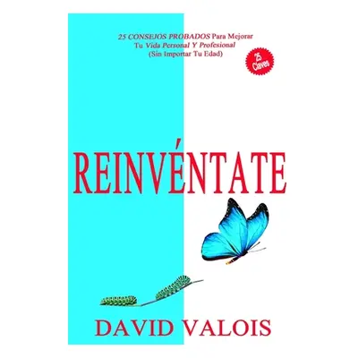 "REINVNTATE Cmo Reorganizar Tu Vida" - "" ("Valois David")