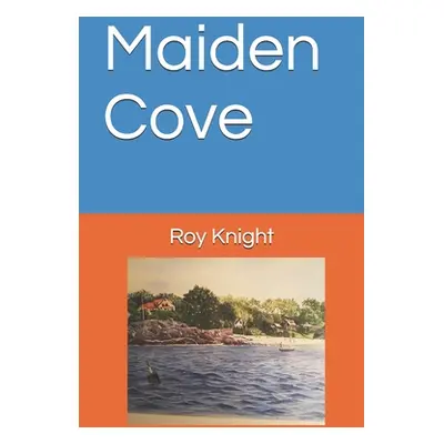 "Maiden Cove" - "" ("Knight Roy")