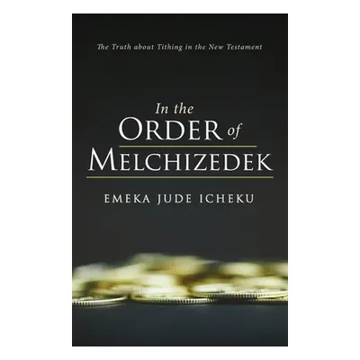 "In the Order of Melchizedek" - "" ("Icheku Emeka Jude")