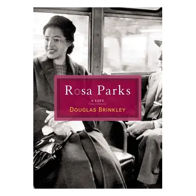 "Rosa Parks: A Life" - "" ("Brinkley Douglas G.")