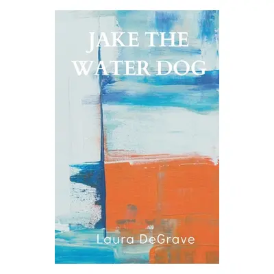 "Jake the Water Dog" - "" ("Degrave Laura")