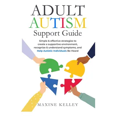 "Adult Autism Support Guide: Simple & effective strategies to create a supportive environment, r