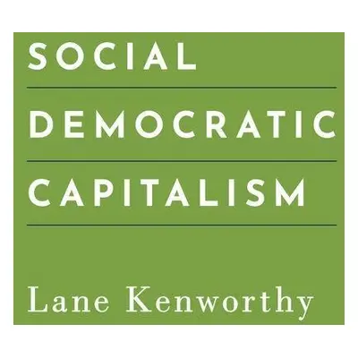 "Social Democratic Capitalism" - "" ("Kenworthy Lane")