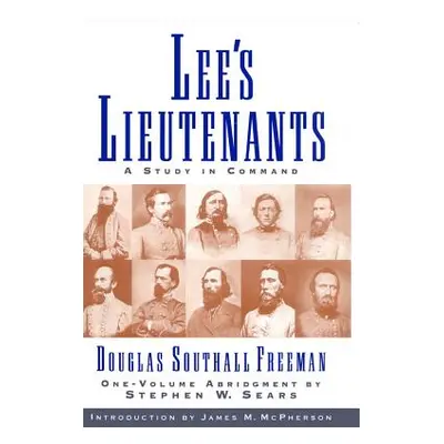 "Lees Lieutenants 3 Volume Abridged: A Study in Command" - "" ("Sears Stephen W.")