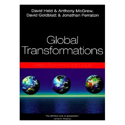 "Global Transformations: Politics, Economics, and Culture" - "" ("Held David")