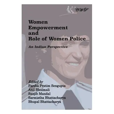 "Women Empowerment and Role of Women Police: An Indian Perspective" - "" ("SenGupta Partha Prati