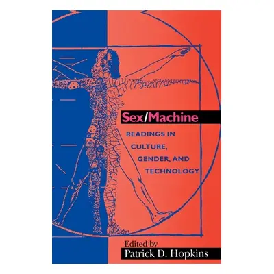 "Sex/Machine: Readings in Culture, Gender, and Technology" - "" ("Hopkins Patrick D.")