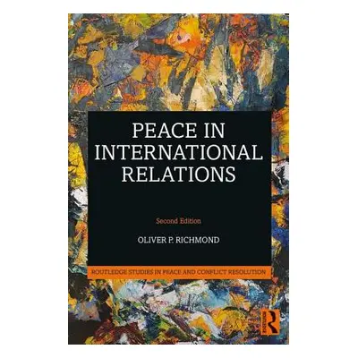 "Peace in International Relations" - "" ("Richmond Oliver P.")