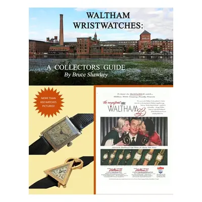 "Waltham Wristwatches A Collectors Guide" - "" ("Shawkey Bruce")