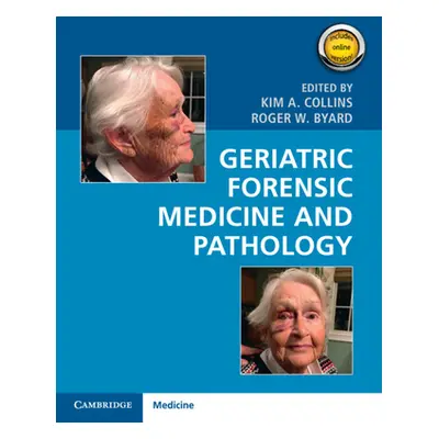 "Geriatric Forensic Medicine and Pathology" - "" ("Collins Kim A.")