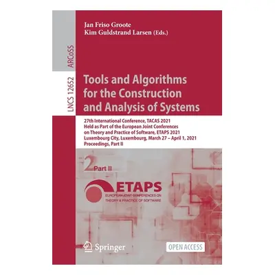 "Tools and Algorithms for the Construction and Analysis of Systems: 27th International Conferenc