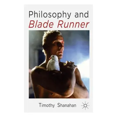 "Philosophy and Blade Runner" - "" ("Shanahan Timothy")