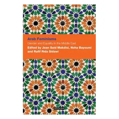 "Arab Feminisms: Gender and Equality in the Middle East" - "" ("Makdisi Jean")