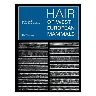 "Hair of West European Mammals: Atlas and Identification Key" - "" ("Teerink B. J.")