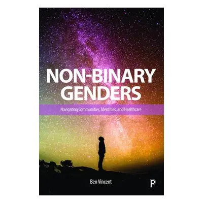 "Non-Binary Genders: Navigating Communities, Identities, and Healthcare" - "" ("Vincent Ben")