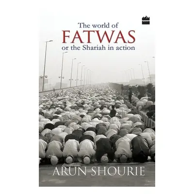 "The World Of Fatwas: Or The Shariah In Action" - "" ("Shourie Arun")